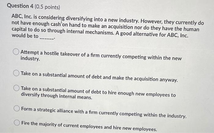 ans needed Question 4 (0.5 points) ABC, Inc. is