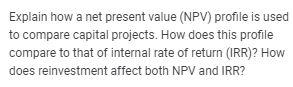 Explain how a net present value (NPV) profile is