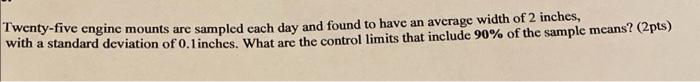 Twenty-five engine mounts are sampled cach day