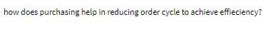 how does purchasing help in reducing order cycle