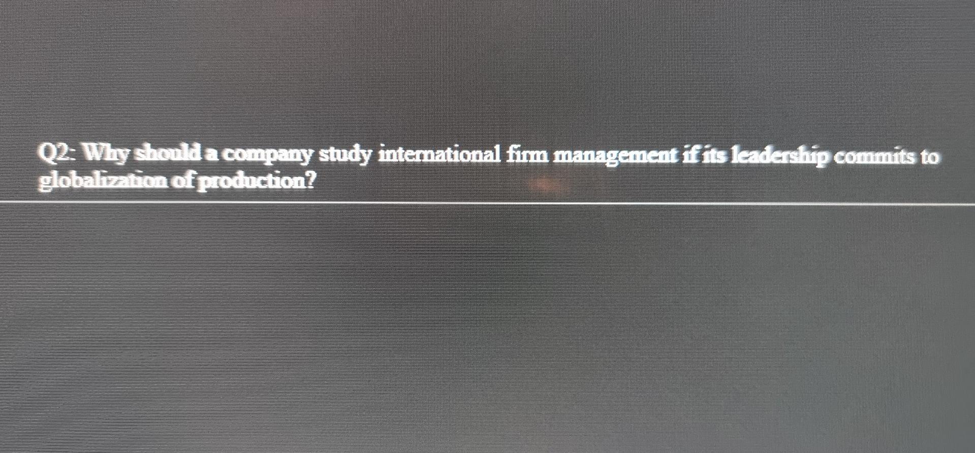 Q2- Why should a company study international firm