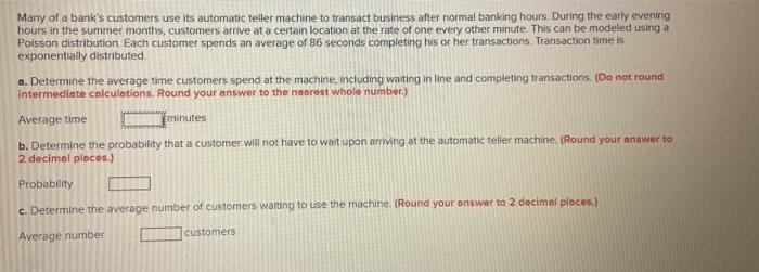 Many of a bank's customers use its automatic