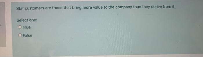 Star customers are those that bring more value to