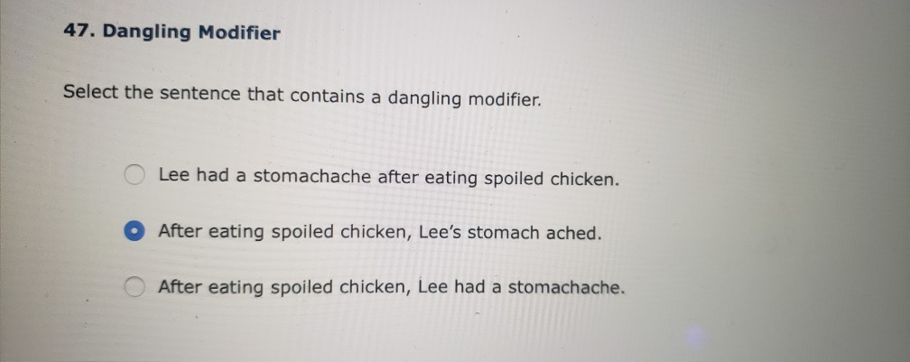 47. Dangling Modifier Select the sentence that