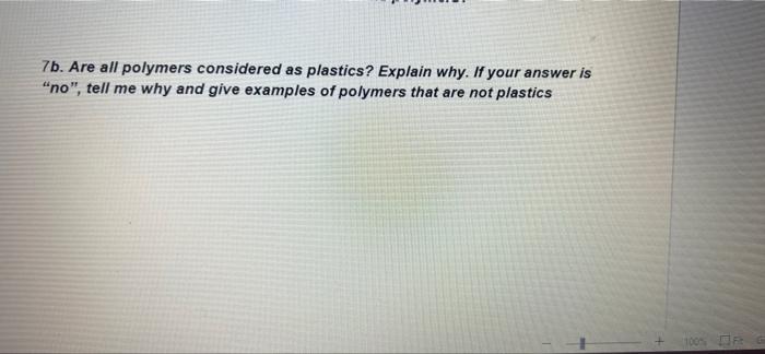 7b. Are all polymers considered as plastics?