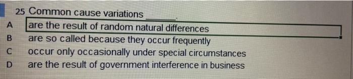 25 Common cause variations A are the result of