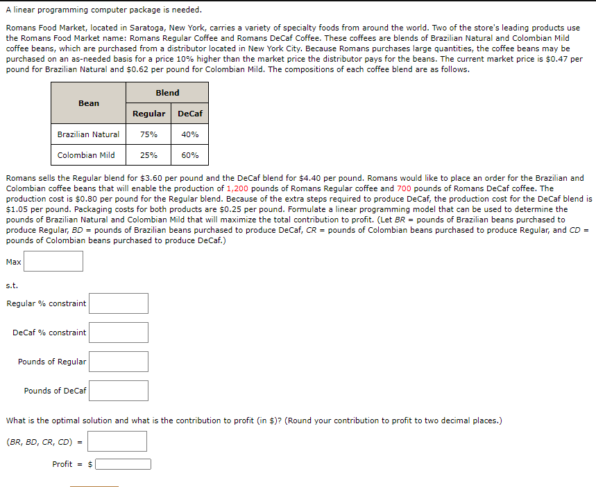 A linear programming computer package is needed.