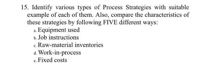 15. Identify various types of Process Strategies