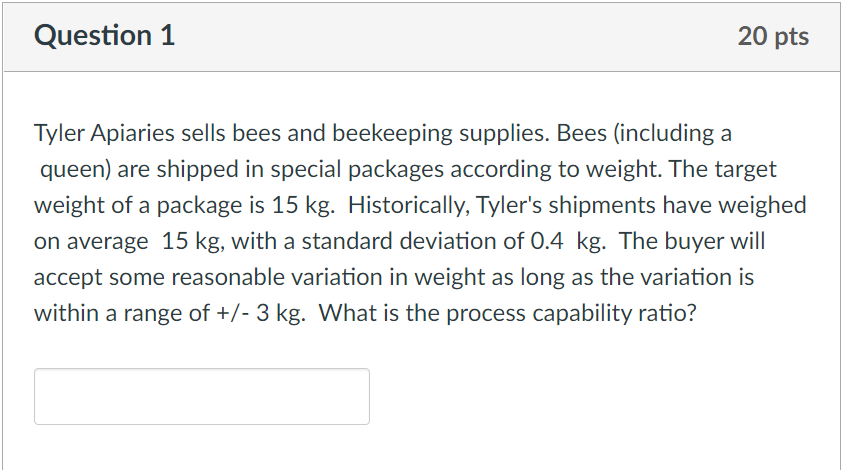 Question 1 20 pts Tyler Apiaries sells bees and