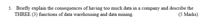 5. Briefly explain the consequences of having too