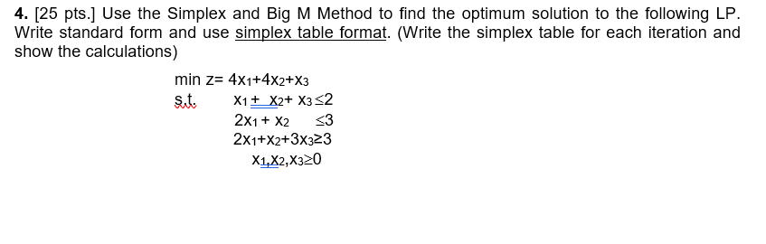 undefined 4. [25 pts.] Use the Simplex and Big M