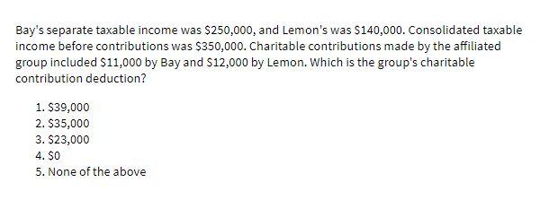 Bay's separate taxable income was $250,000, and
