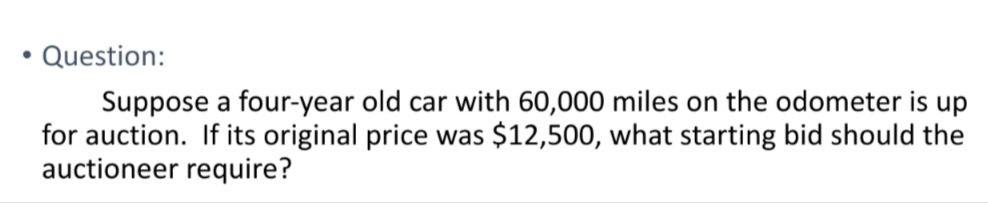 . Question: Suppose a four-year old car with