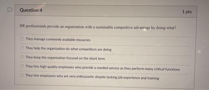 Question 4 1 pts HR professionals provide an