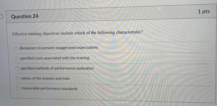 1 pts Question 24 Effective training objectives