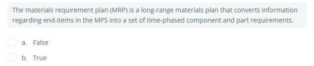 The materials requirement plan (MRP) is a