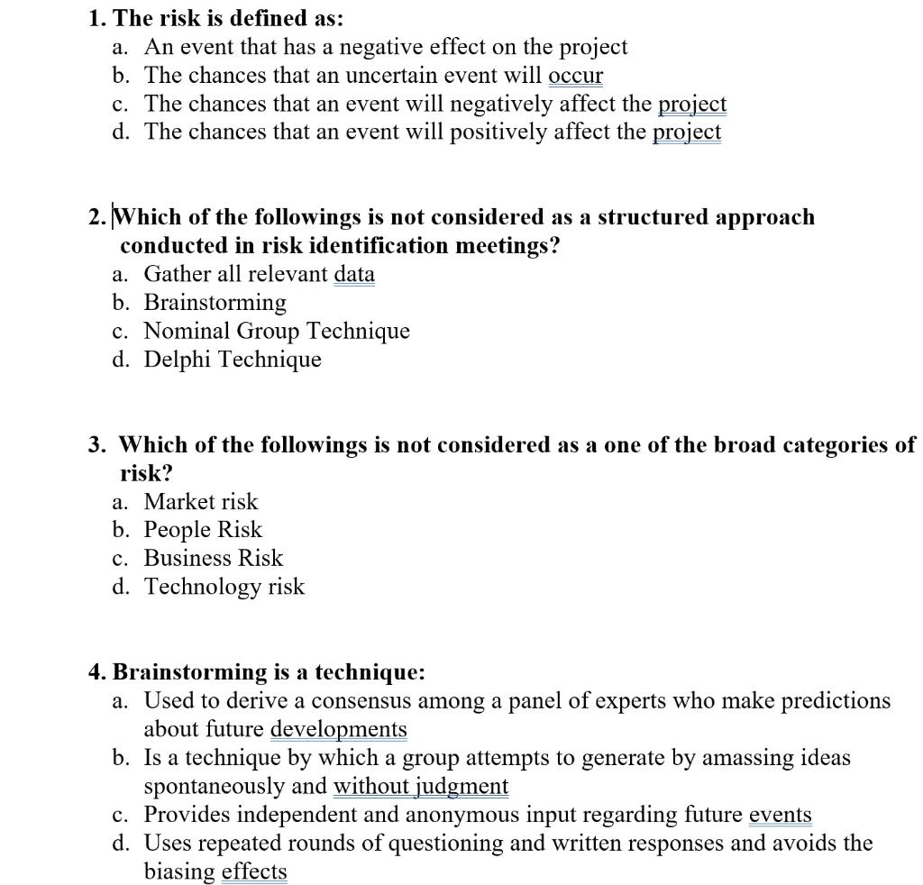 1. The risk is defined as: a. An event that has a