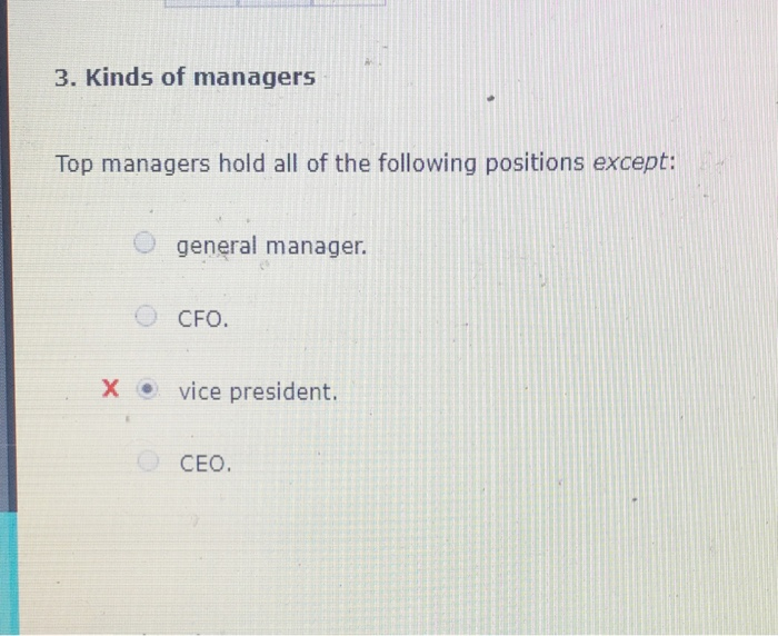 3. Kinds of managers Top managers hold all of the