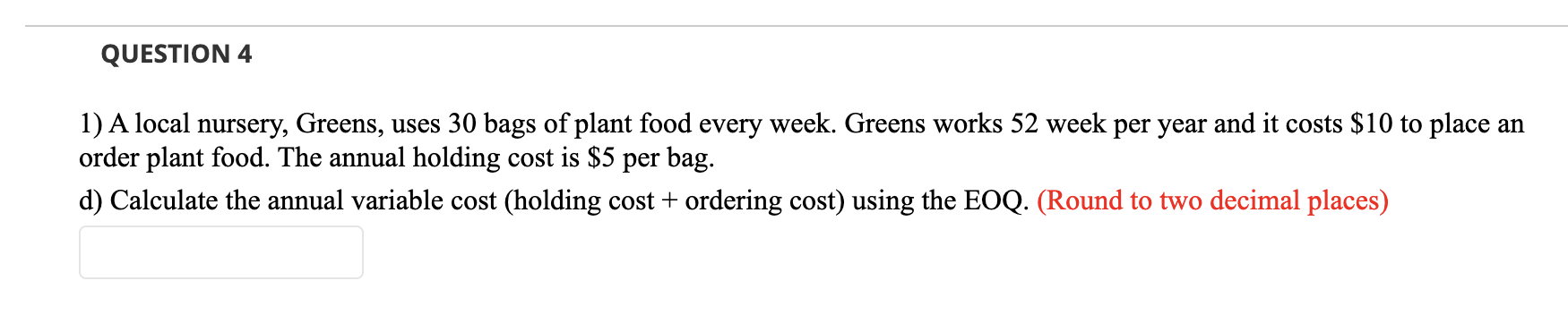 QUESTION 1 1) A local nursery, Greens, uses 30