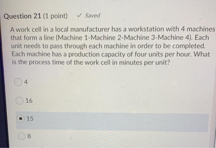 Question 21 (1 point) Saved A work cell in a