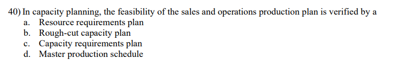 40) In capacity planning, the feasibility of the