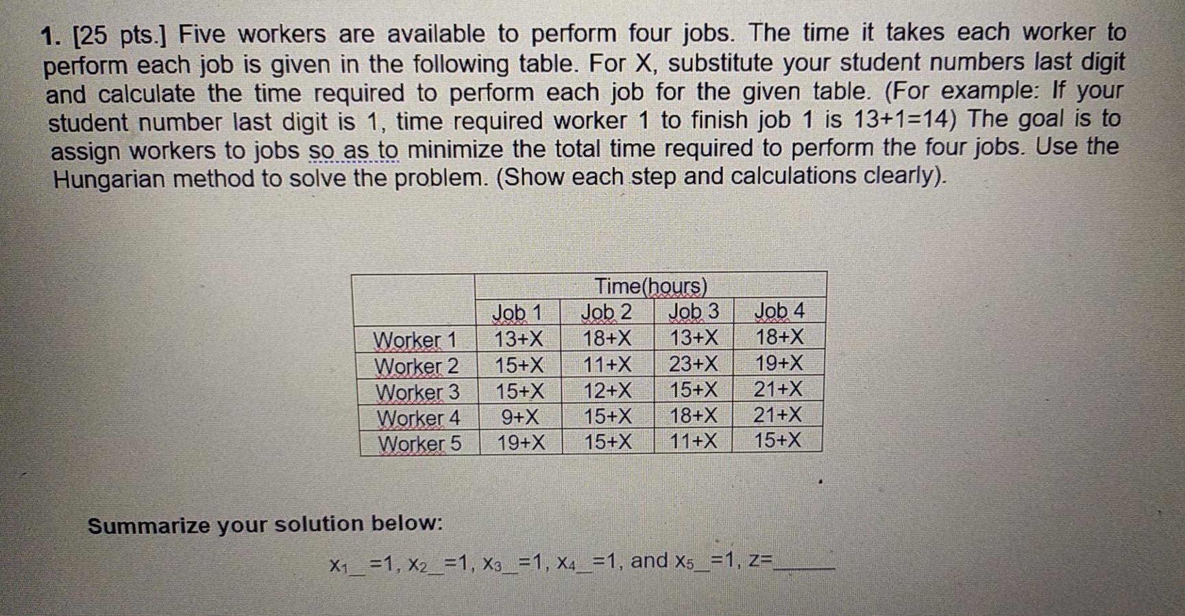 1. [25 pts.] Five workers are available to