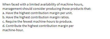 When faced with a limited availability of