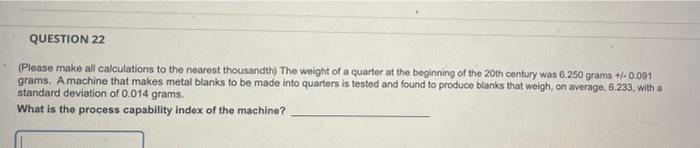 QUESTION 22 (Please make all calculations to the