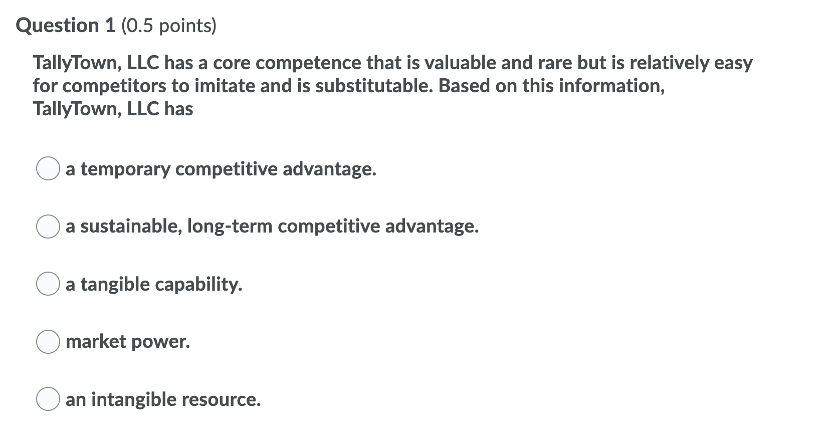 Question 1 (0.5 points) TallyTown, LLC has a core