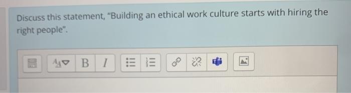 Discuss this statement, "Building an ethical work