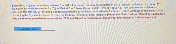 places] b. Use trend-adjusted smoothing with =2