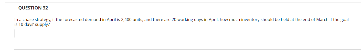 QUESTION 32 In a chase strategy, if the