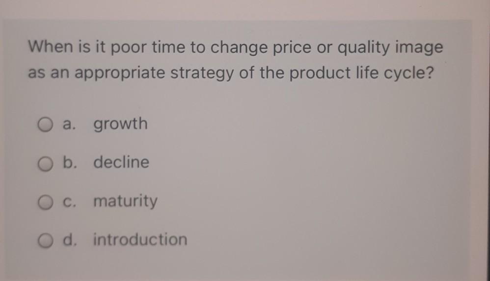 When is it poor time to change price or quality