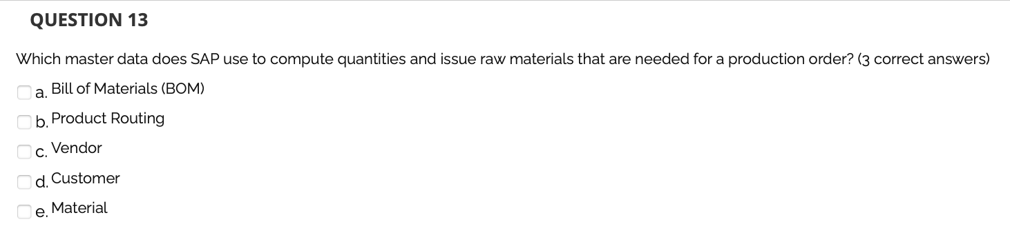 QUESTION 13 Which master data does SAP use to