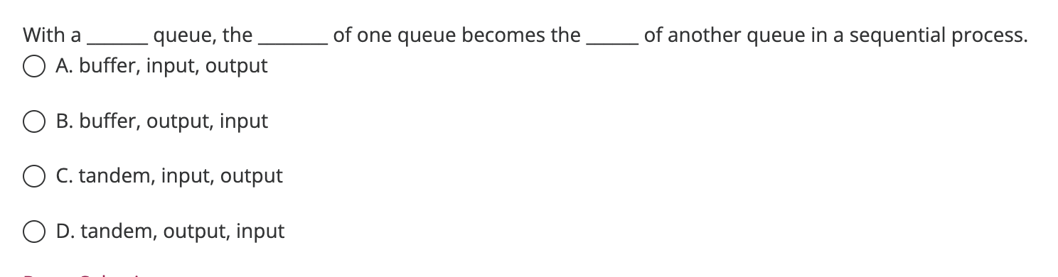 With a queue, the of one queue becomes the of