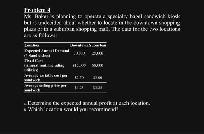Problem 4 Ms. Baker is planning to operate a