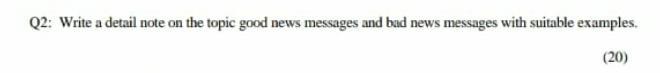 Q2: Write a detail note on the topic good news