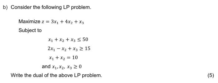 b) Consider the following LP problem. Maximize z