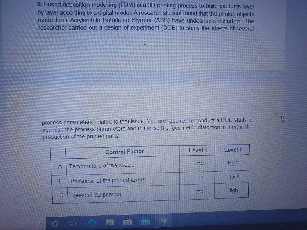 2. Fused deposition modelling (FDM) is a 3D
