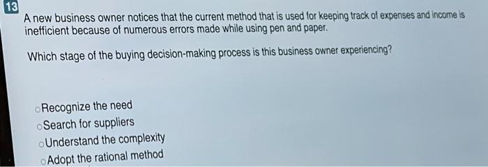 13 A new business owner notices that the current