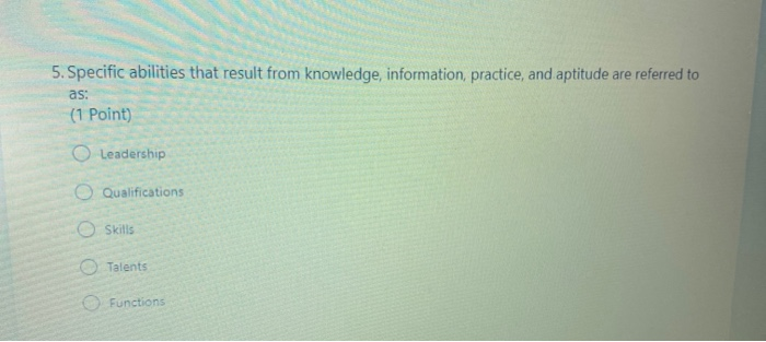 Specific abilities that result from knowledge,