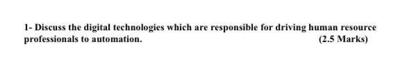 1- Discuss the digital technologies which are