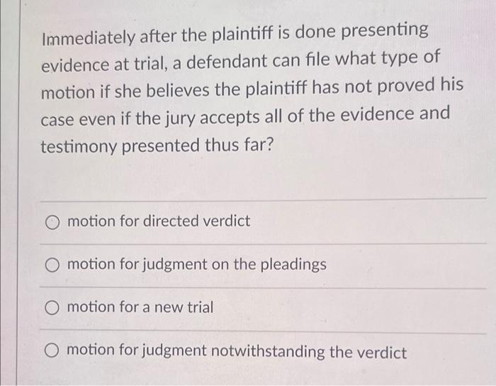 Immediately after the plaintiff is done