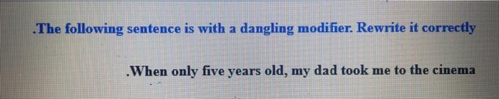 The following sentence is with a dangling