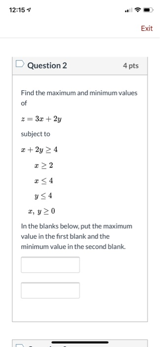 12:15 7 Exit Question 1 4 pts Find the maximum