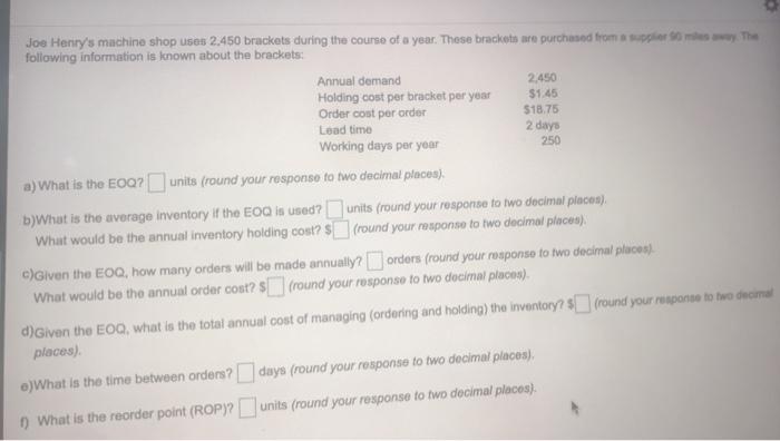 Joe Henry's machine shop uses 2.450 brackets