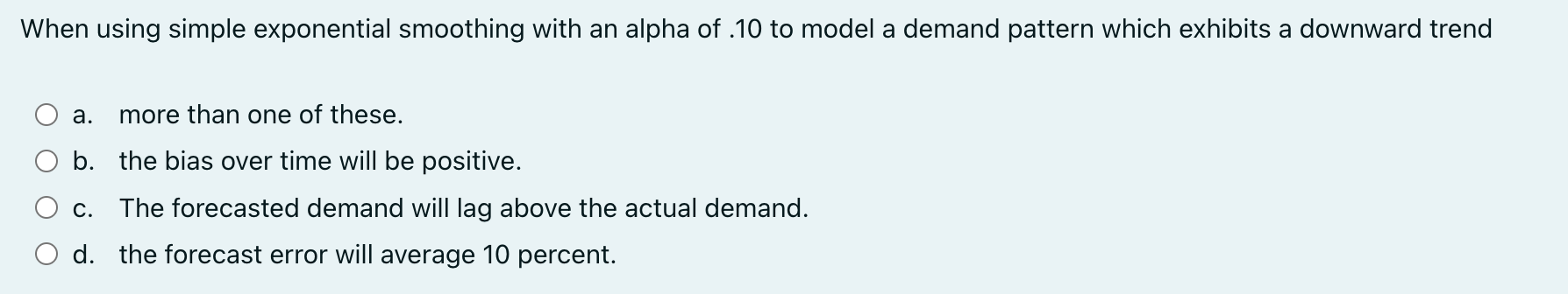 When using simple exponential smoothing with an