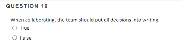 QUESTION 19 When collaborating, the team should