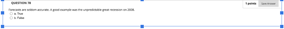 1 points Save Answer QUESTION 78 Forecasts are