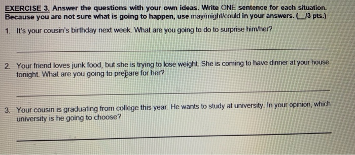 EXERCISE 3. Answer the questions with your own